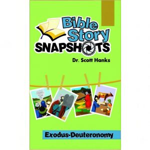 Bible Story Snapshots – Exodus-Deuteronomy