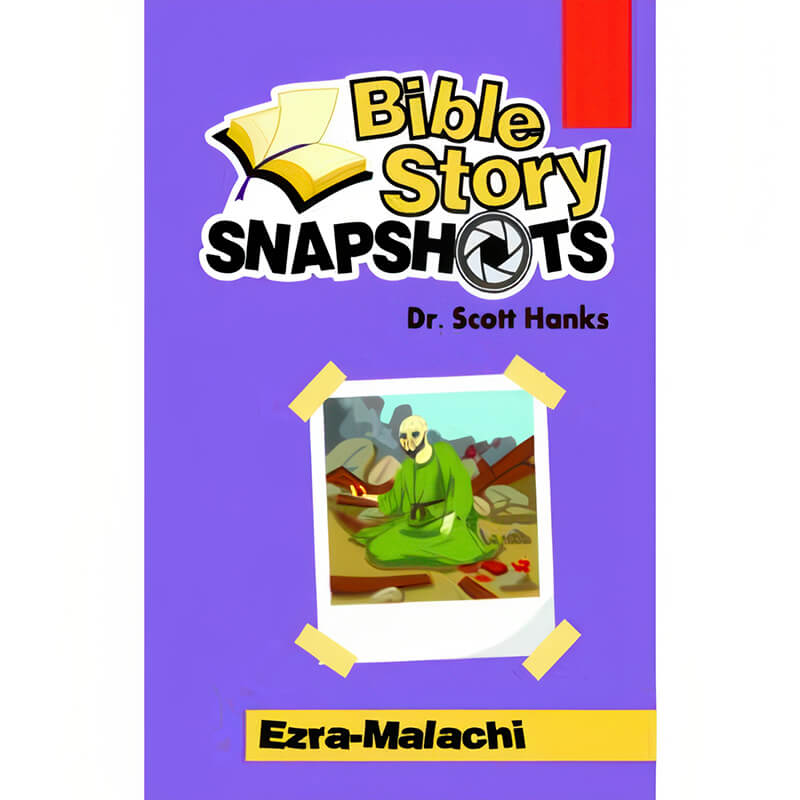Bible Story Snapshots – Ezra-Malachi