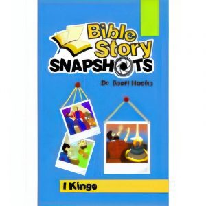 Bible Story Snapshots – 1 Kings