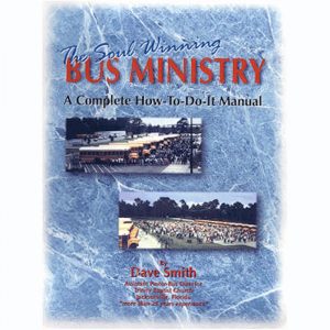 The Soul Winning Bus Ministry - How-To-Do-It Manual